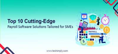 10 Best Cutting-Edge Payroll Software Solutions Tailored for SMEs
